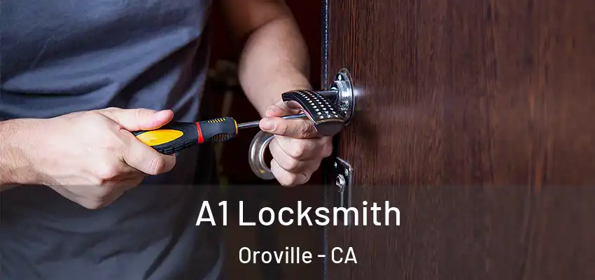  A1 Locksmith Oroville - CA