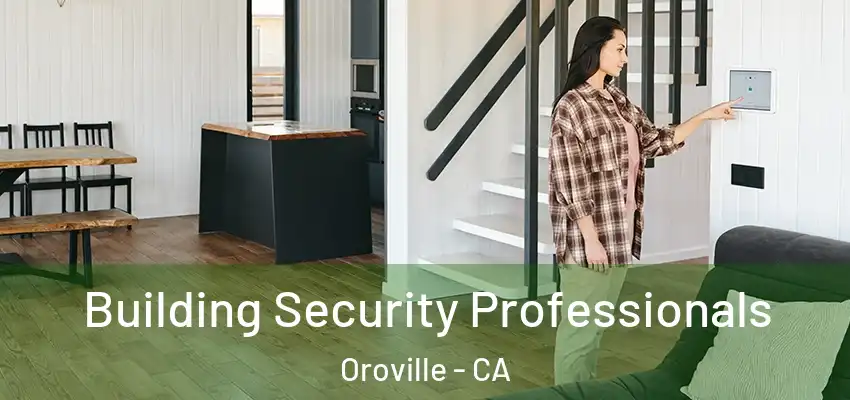  Building Security Professionals Oroville - CA
