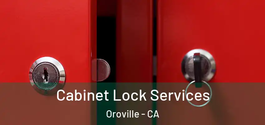  Cabinet Lock Services Oroville - CA
