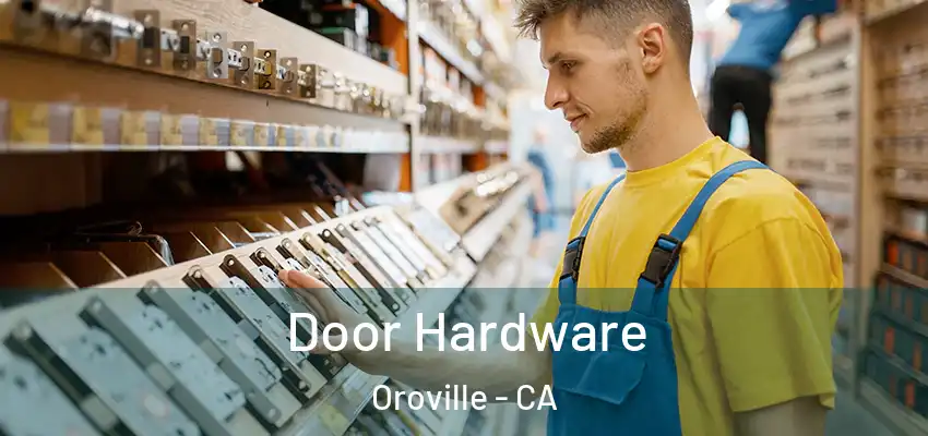  Door Hardware Oroville - CA
