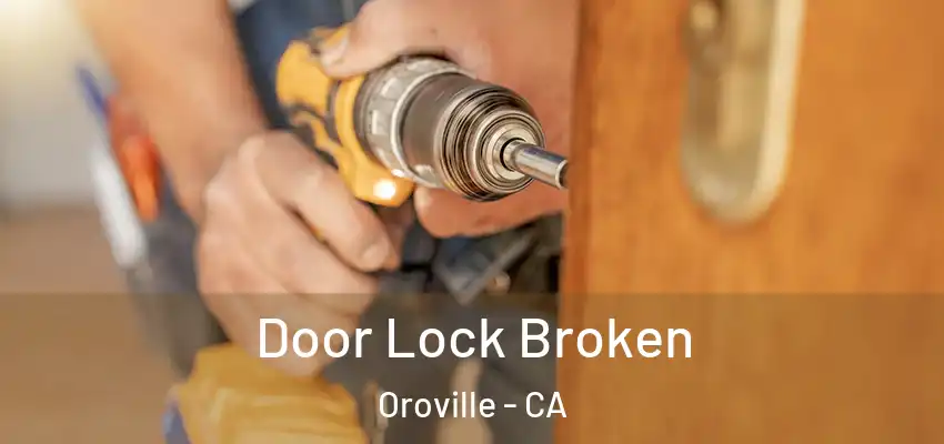  Door Lock Broken Oroville - CA