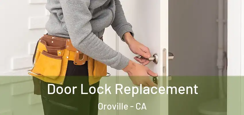 Door Lock Replacement Oroville - CA