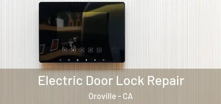  Electric Door Lock Repair Oroville - CA