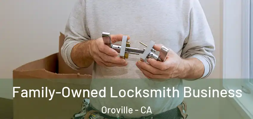  Family-Owned Locksmith Business Oroville - CA