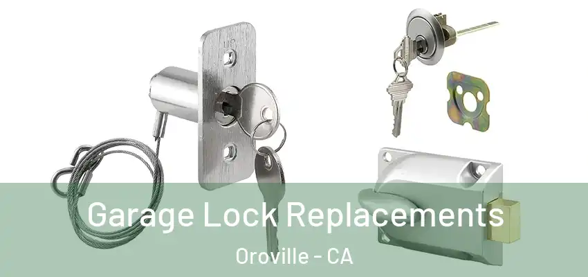  Garage Lock Replacements Oroville - CA