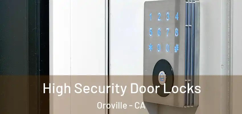  High Security Door Locks Oroville - CA