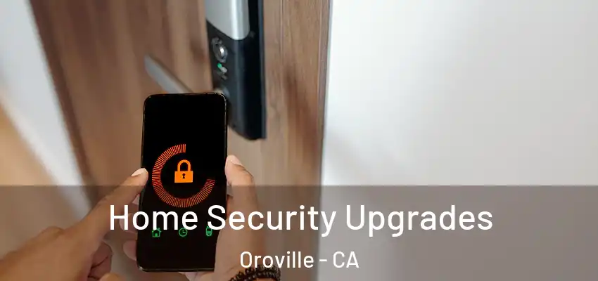  Home Security Upgrades Oroville - CA