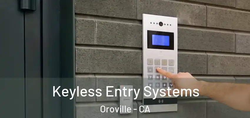  Keyless Entry Systems Oroville - CA