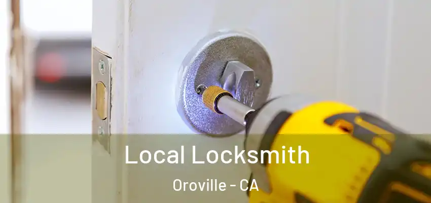  Local Locksmith Oroville - CA
