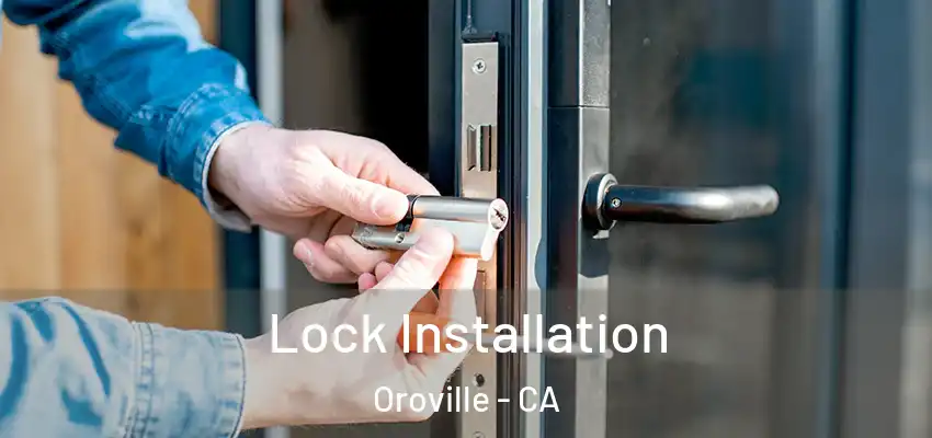  Lock Installation Oroville - CA