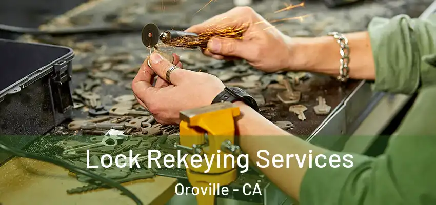  Lock Rekeying Services Oroville - CA
