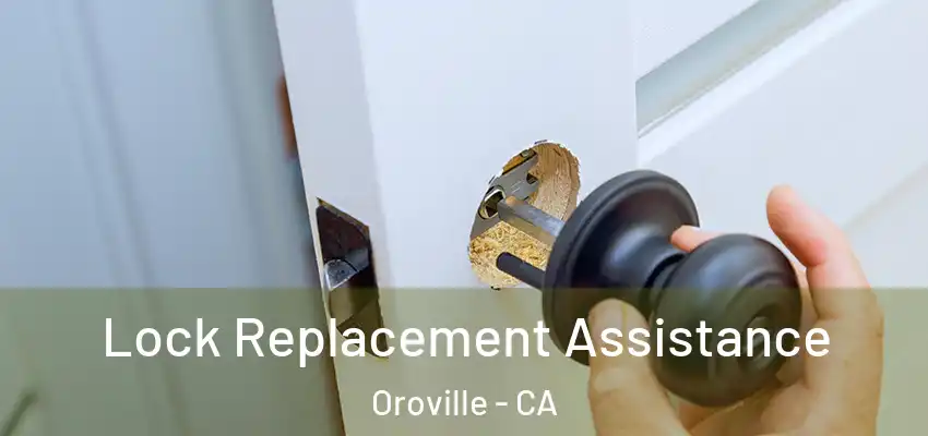 Lock Replacement Assistance Oroville - CA