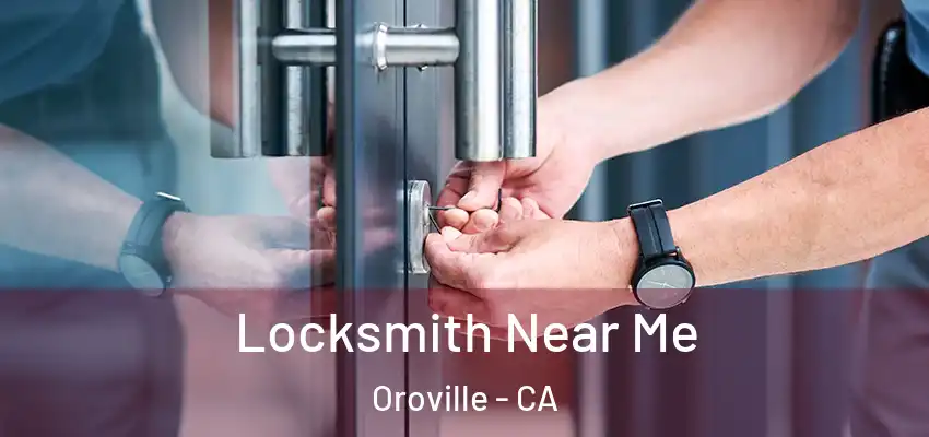  Locksmith Near Me Oroville - CA