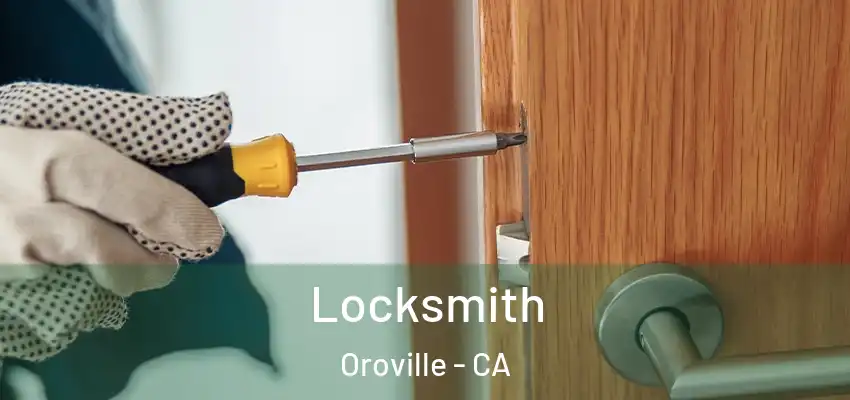 Locksmith Oroville - CA