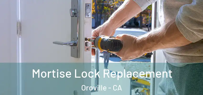  Mortise Lock Replacement Oroville - CA
