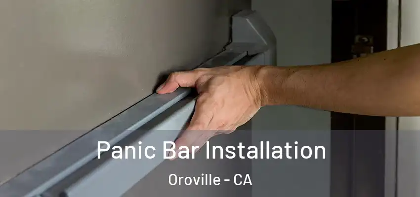  Panic Bar Installation Oroville - CA