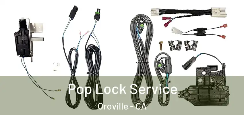  Pop Lock Service Oroville - CA