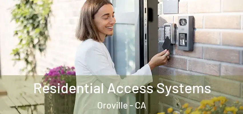  Residential Access Systems Oroville - CA