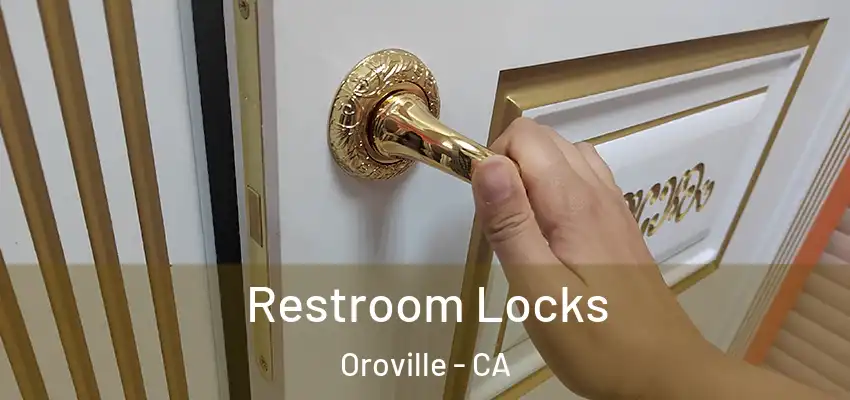  Restroom Locks Oroville - CA
