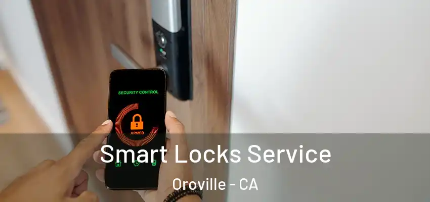  Smart Locks Service Oroville - CA