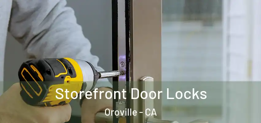  Storefront Door Locks Oroville - CA