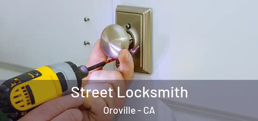  Street Locksmith Oroville - CA